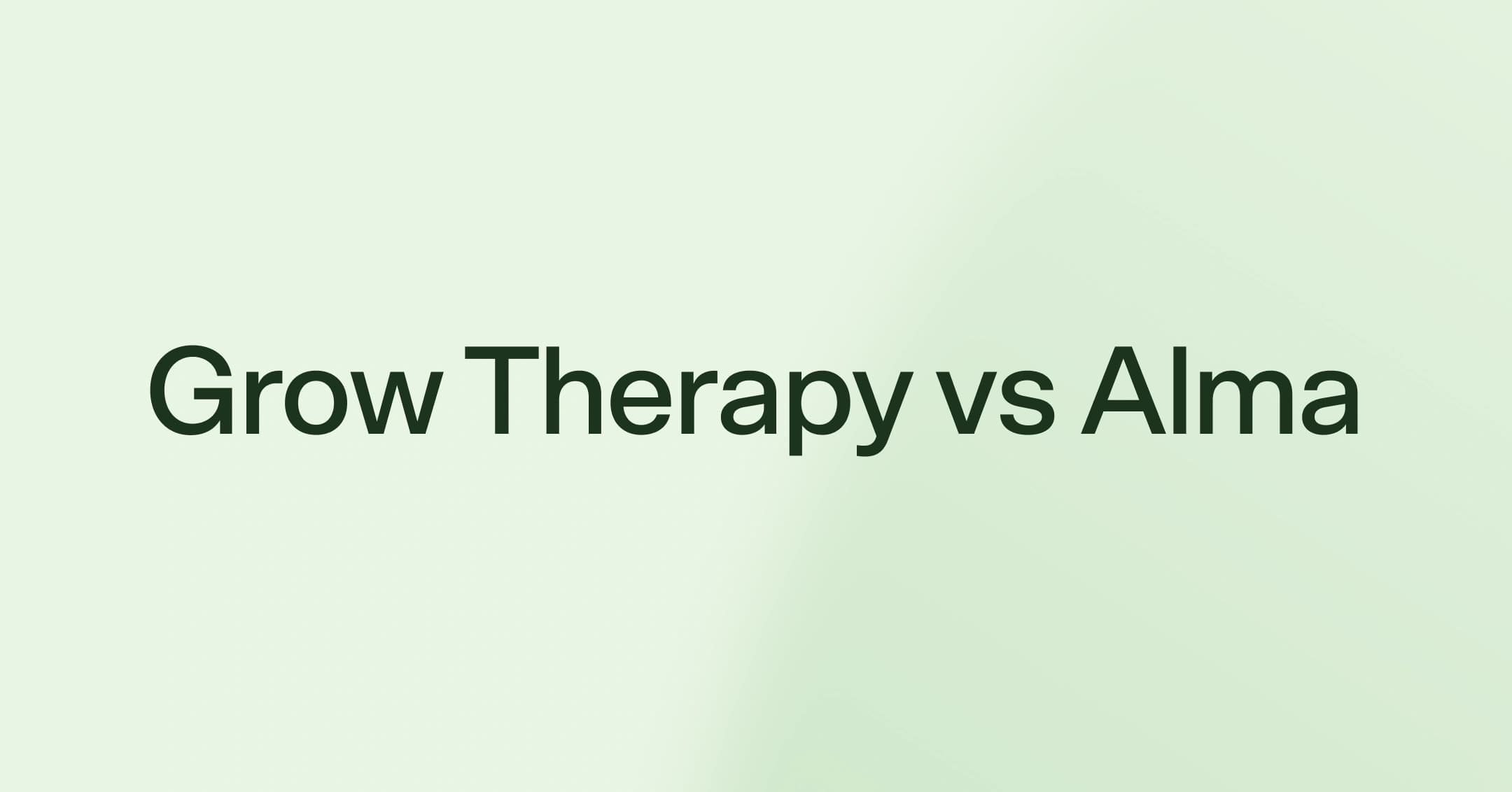 Grow Therapy vs. Alma: Which is better for your needs?