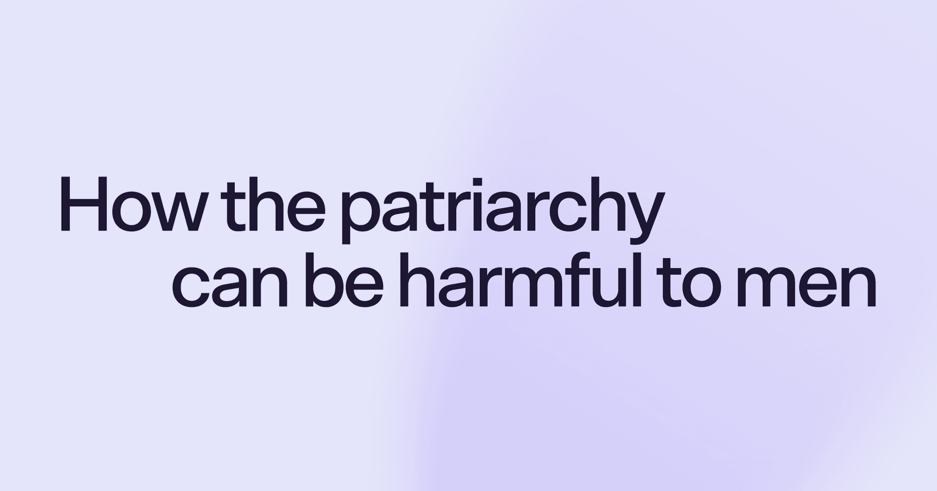 How the patriarchy can be harmful to men