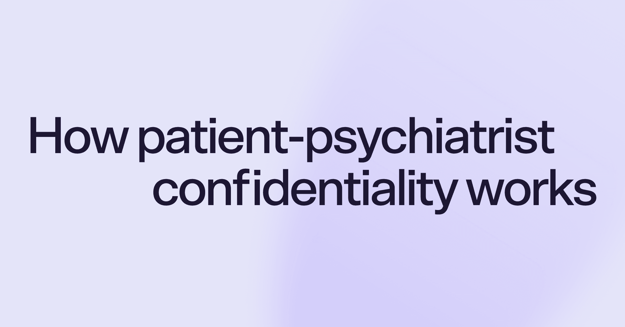 How patient-psychiatrist confidentiality works