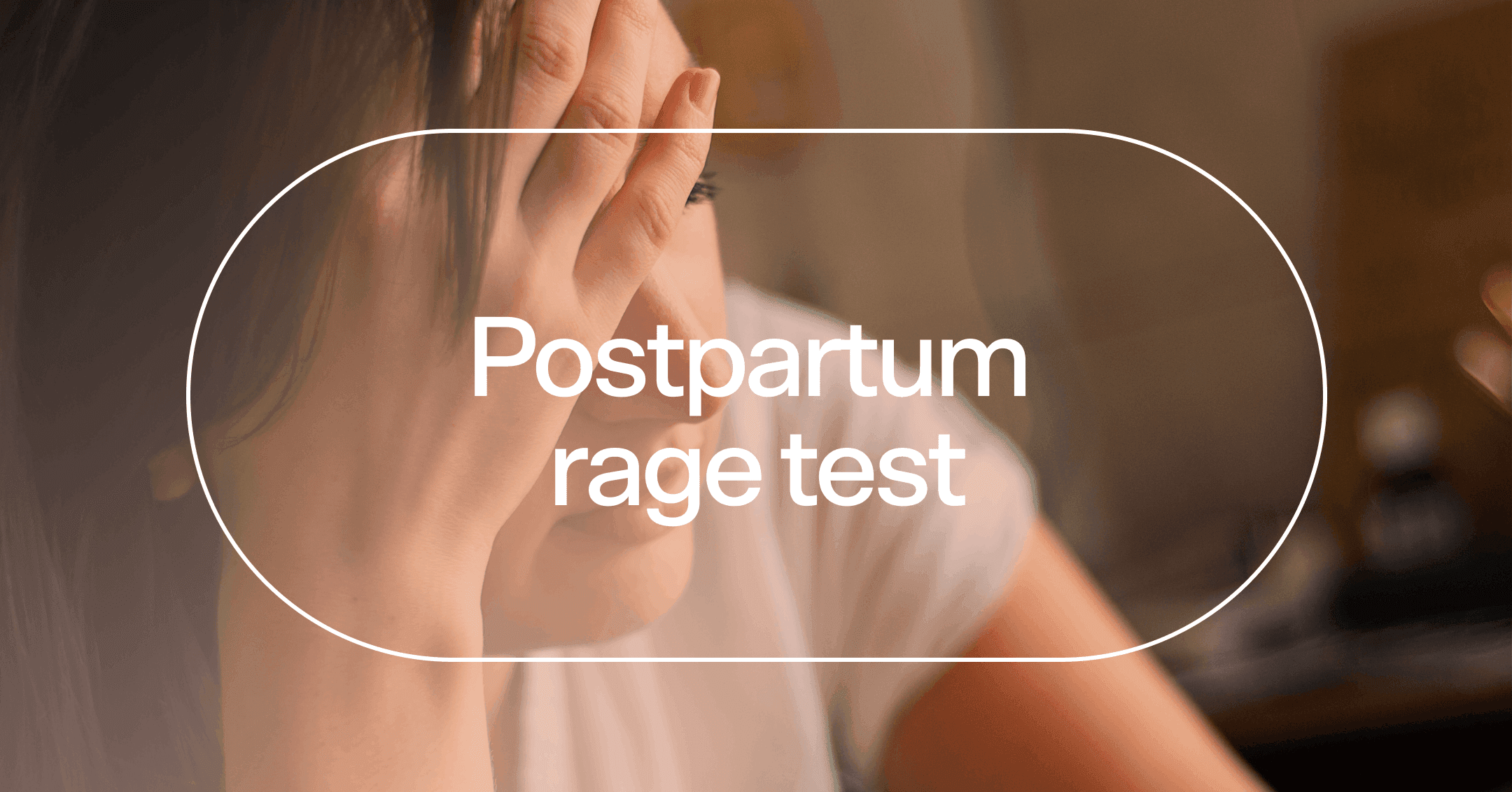 woman experiencing a sudden wave of anger with text 'Postpartum rage test'