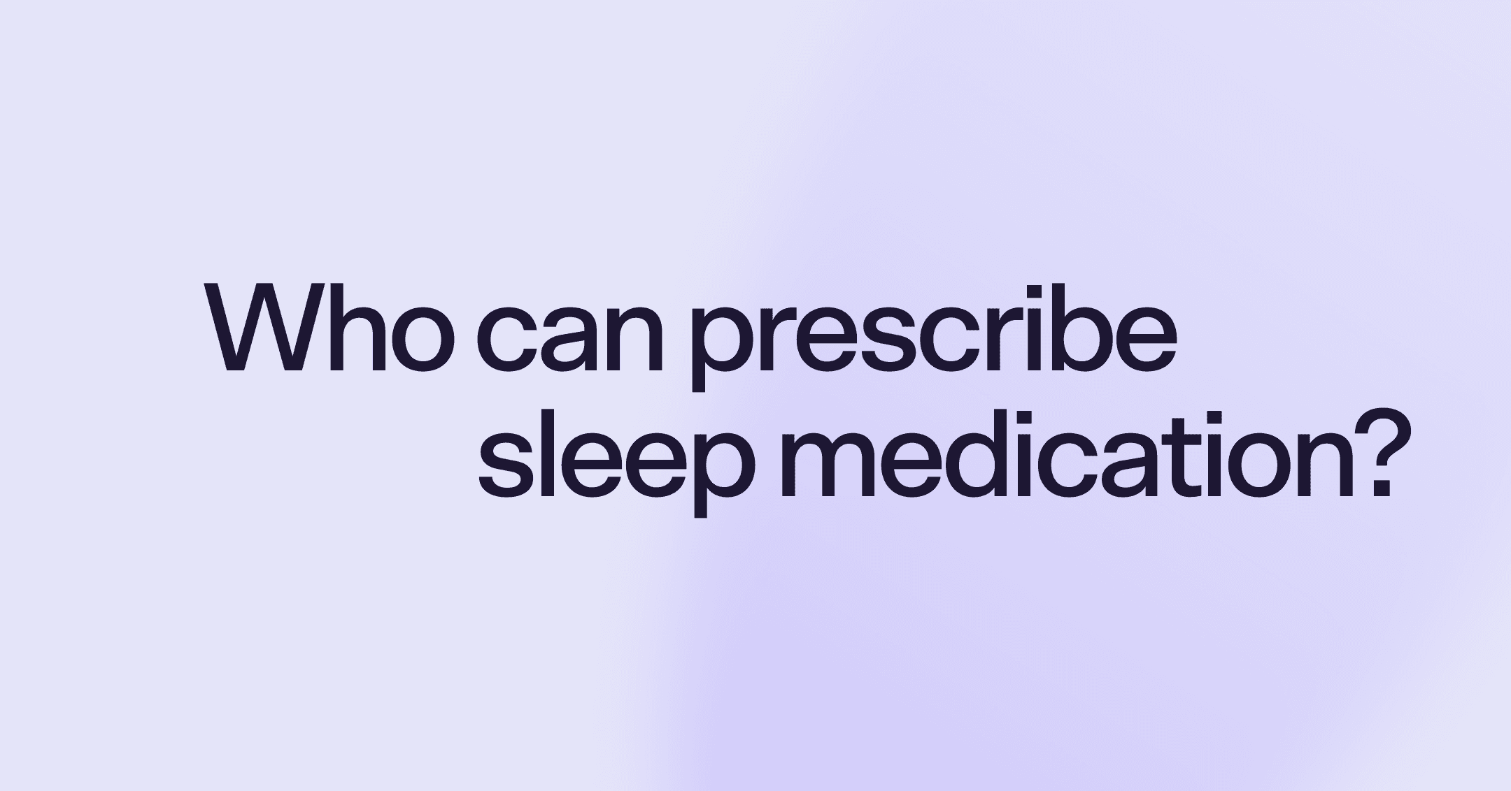 Who can prescribe sleep medication?