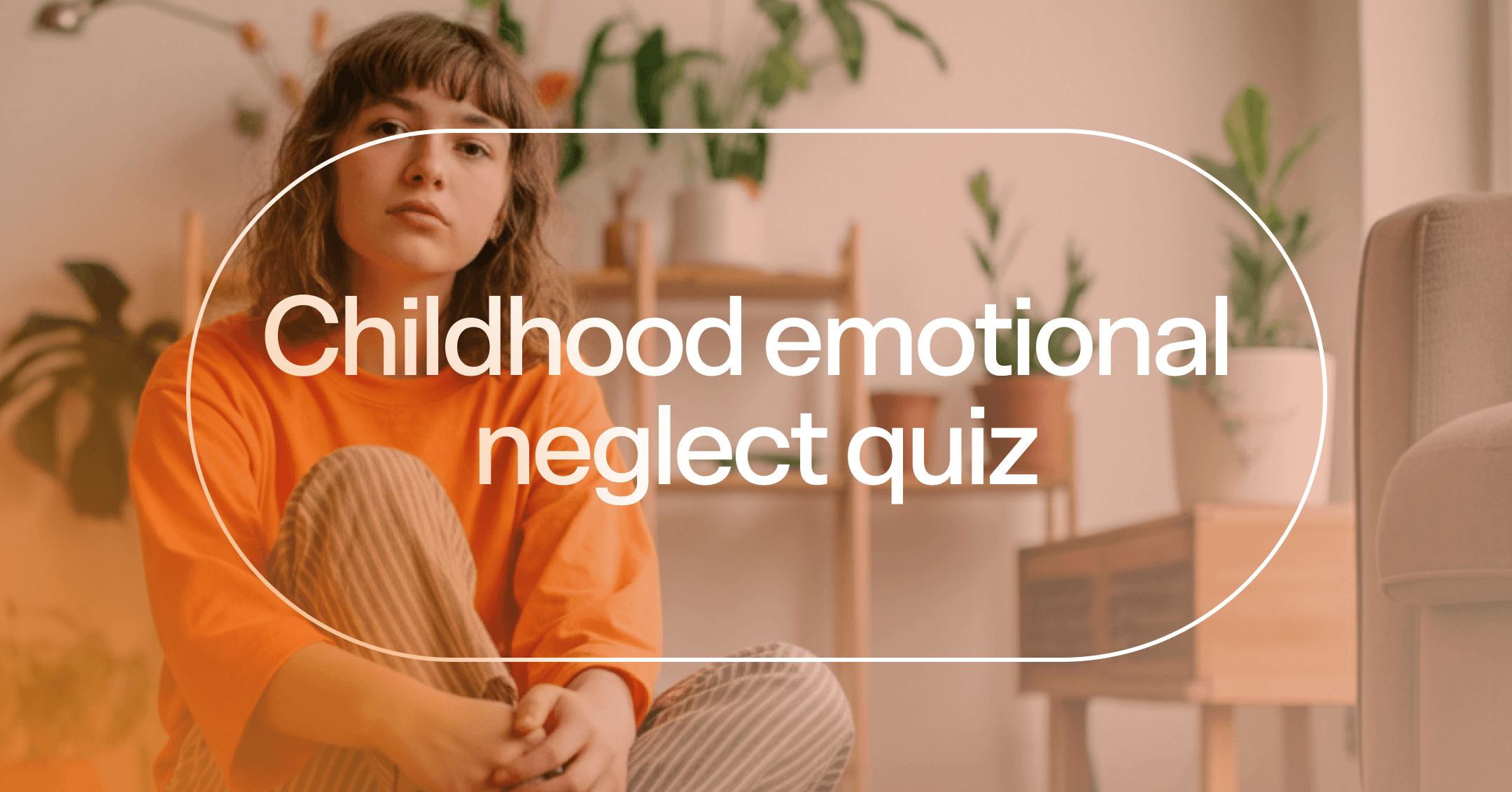 woman reflecting on current behaviors with text 'Childhood emotional neglect quiz'