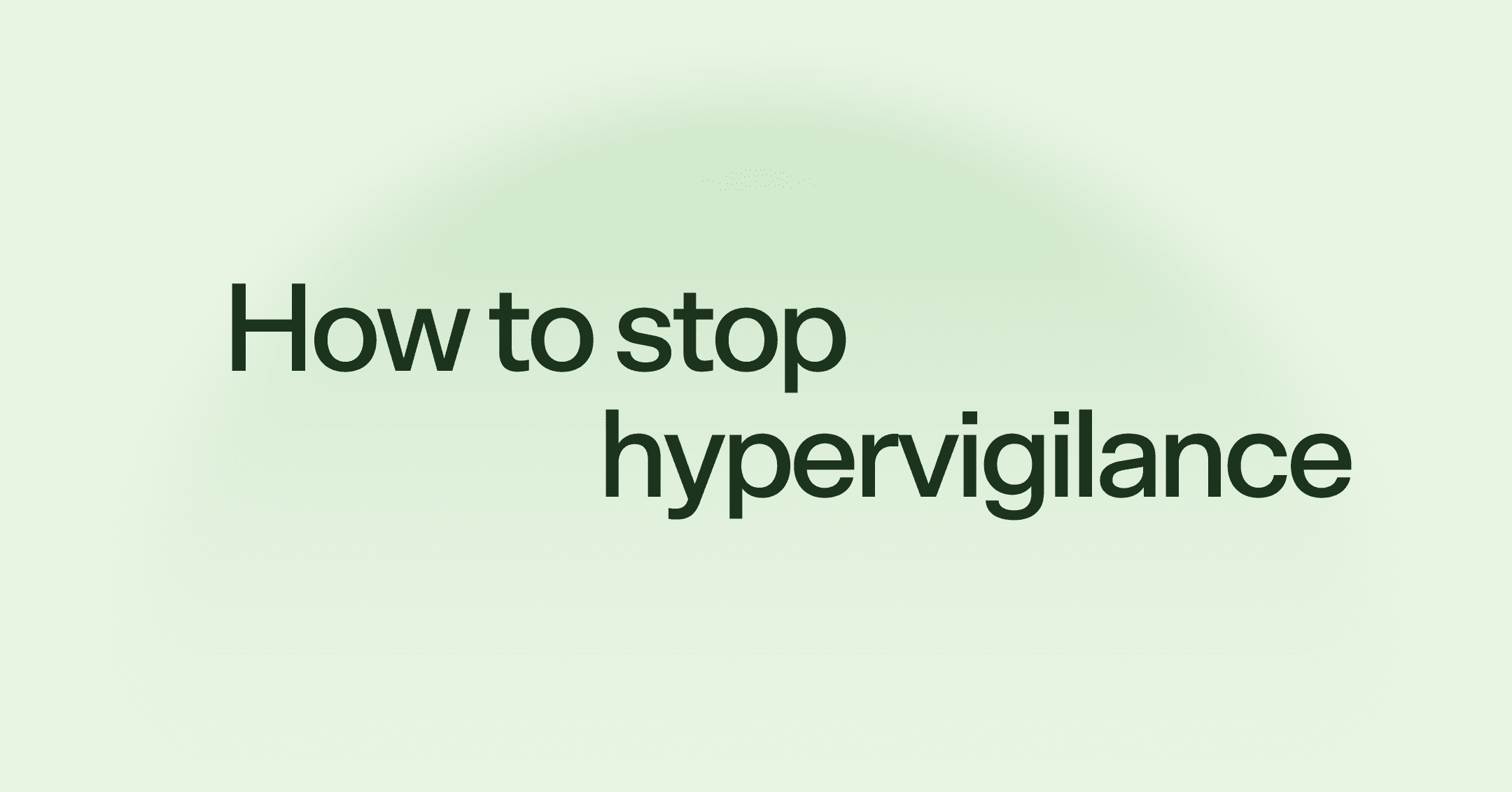 How to stop hypervigilance