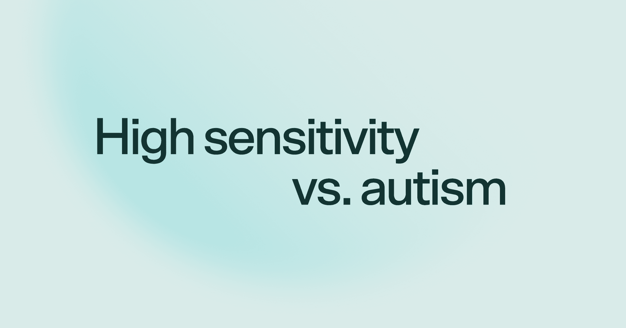 High sensitivity vs. autism