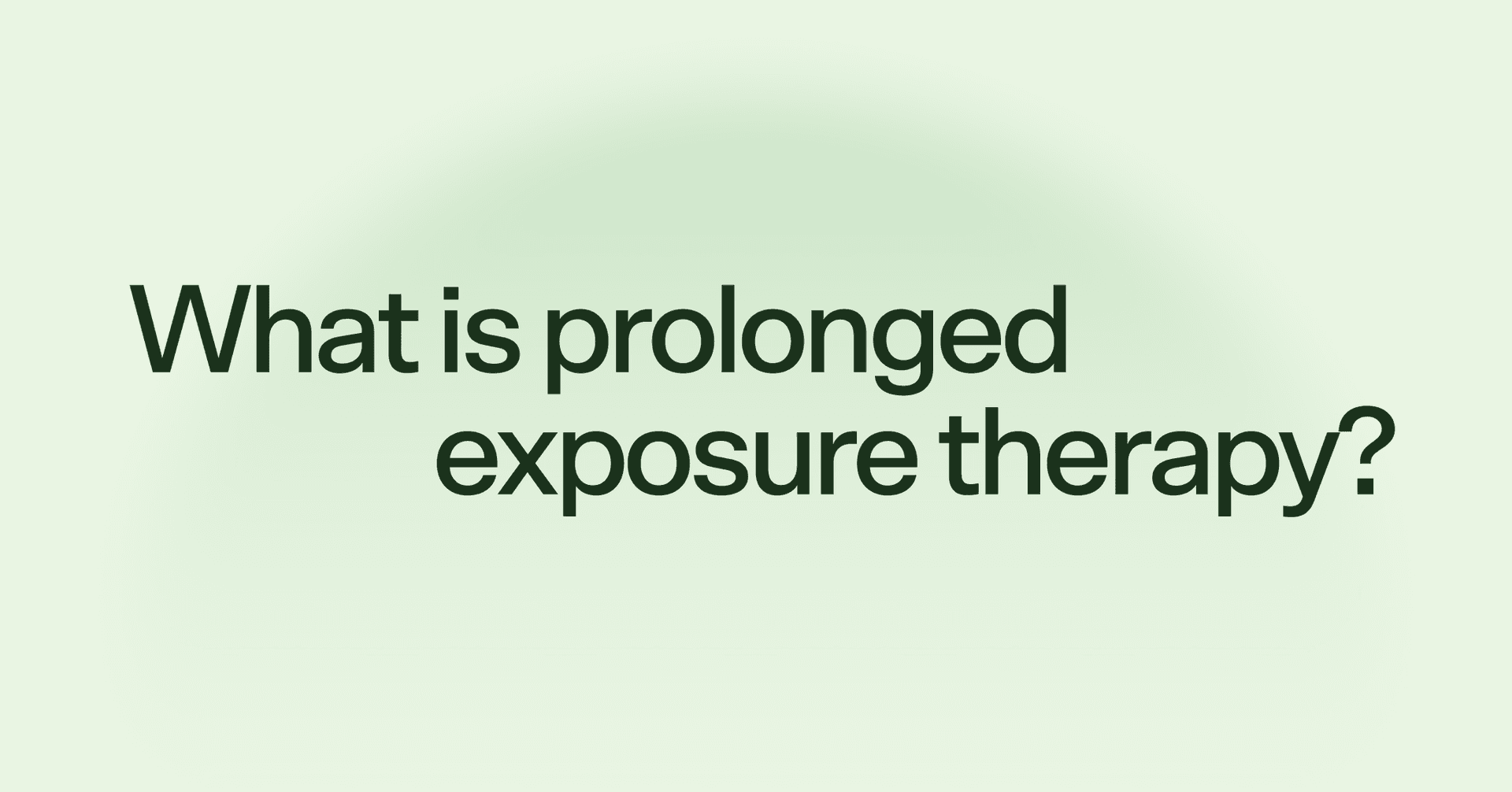 What is prolonged exposure therapy?