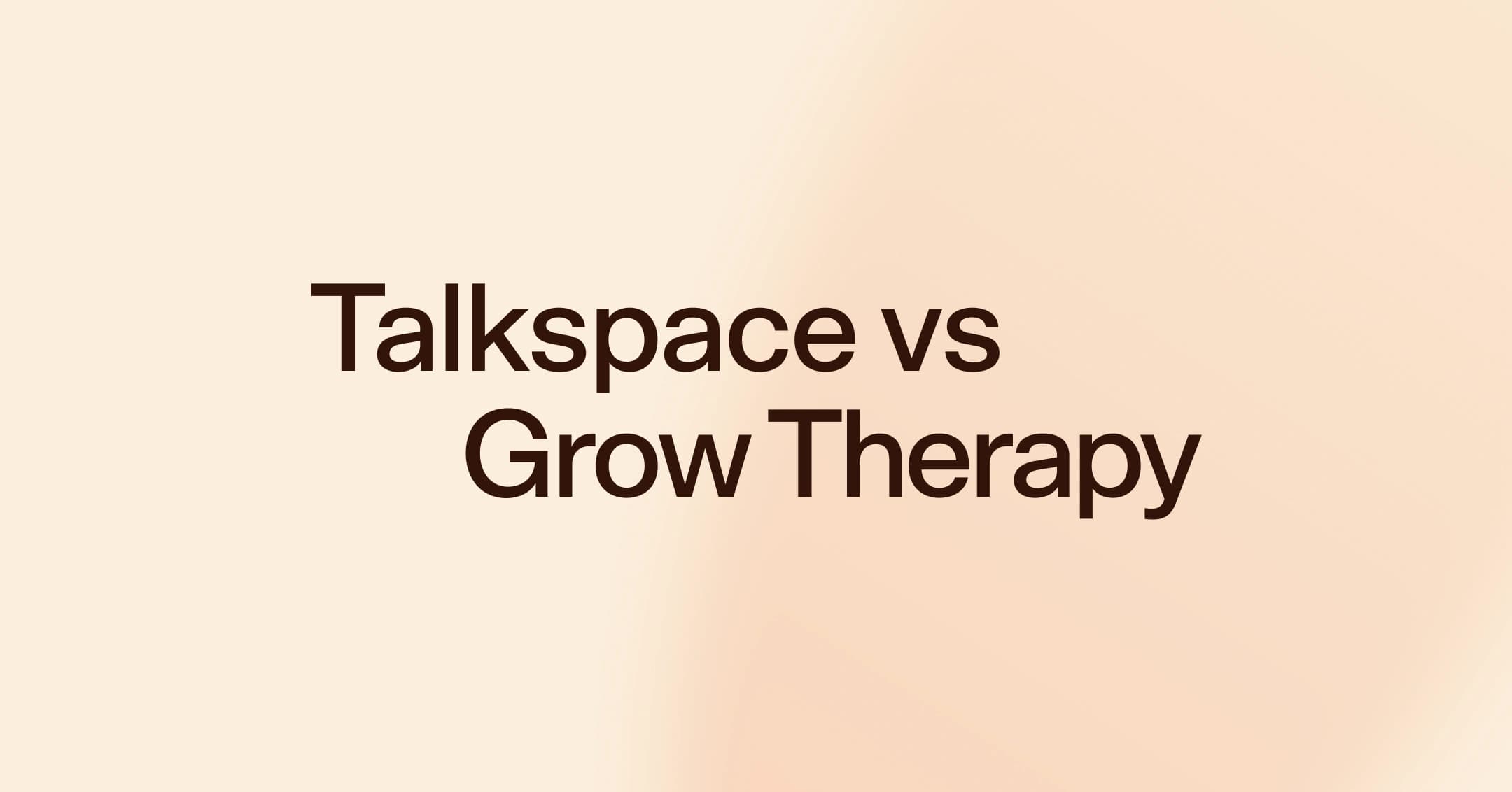 Talkspace vs Grow Therapy: Compare pricing, insurance, and care options