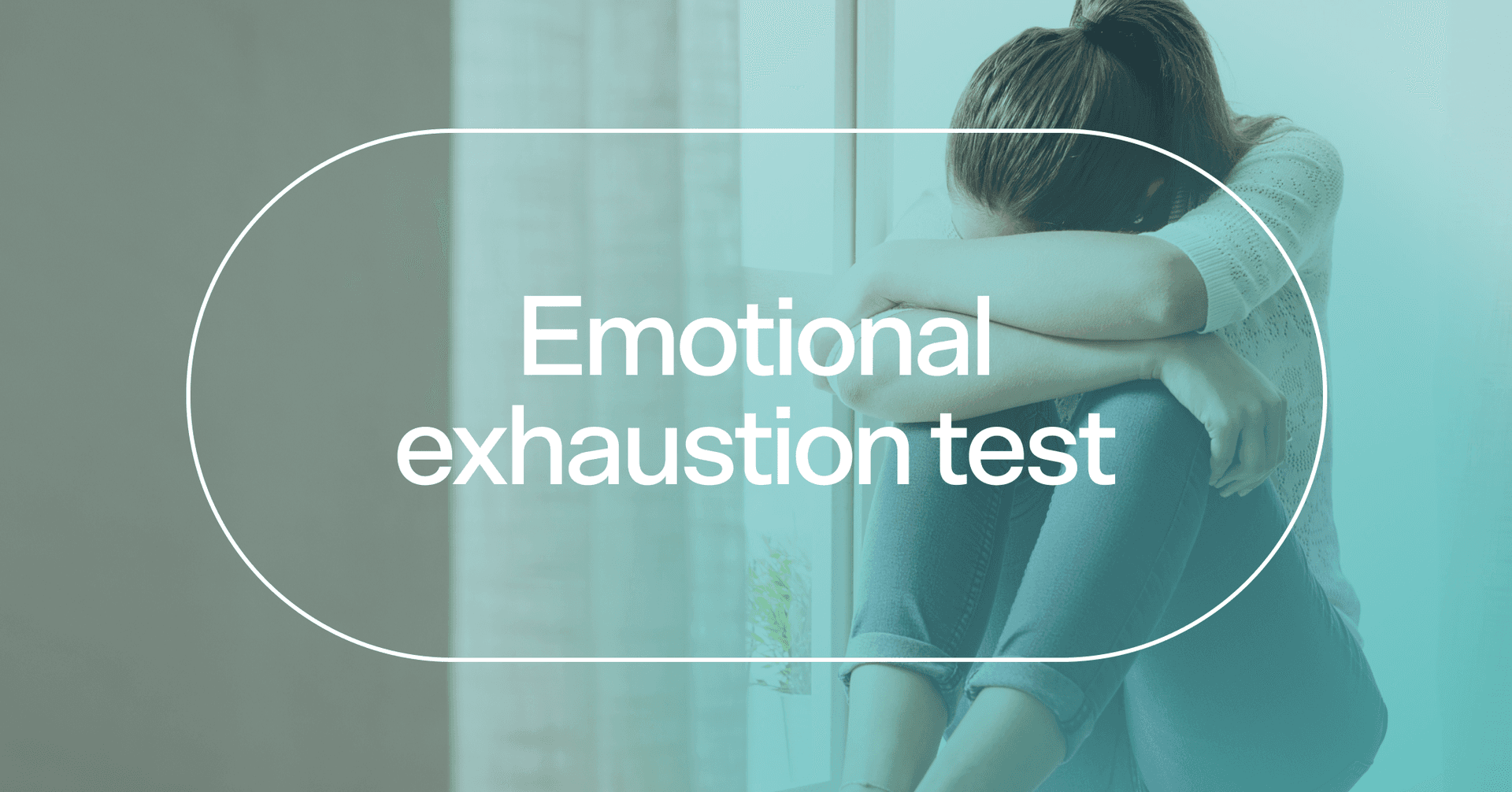 woman feeling easily overwhelmed with text 'Emotional exhaustion test'