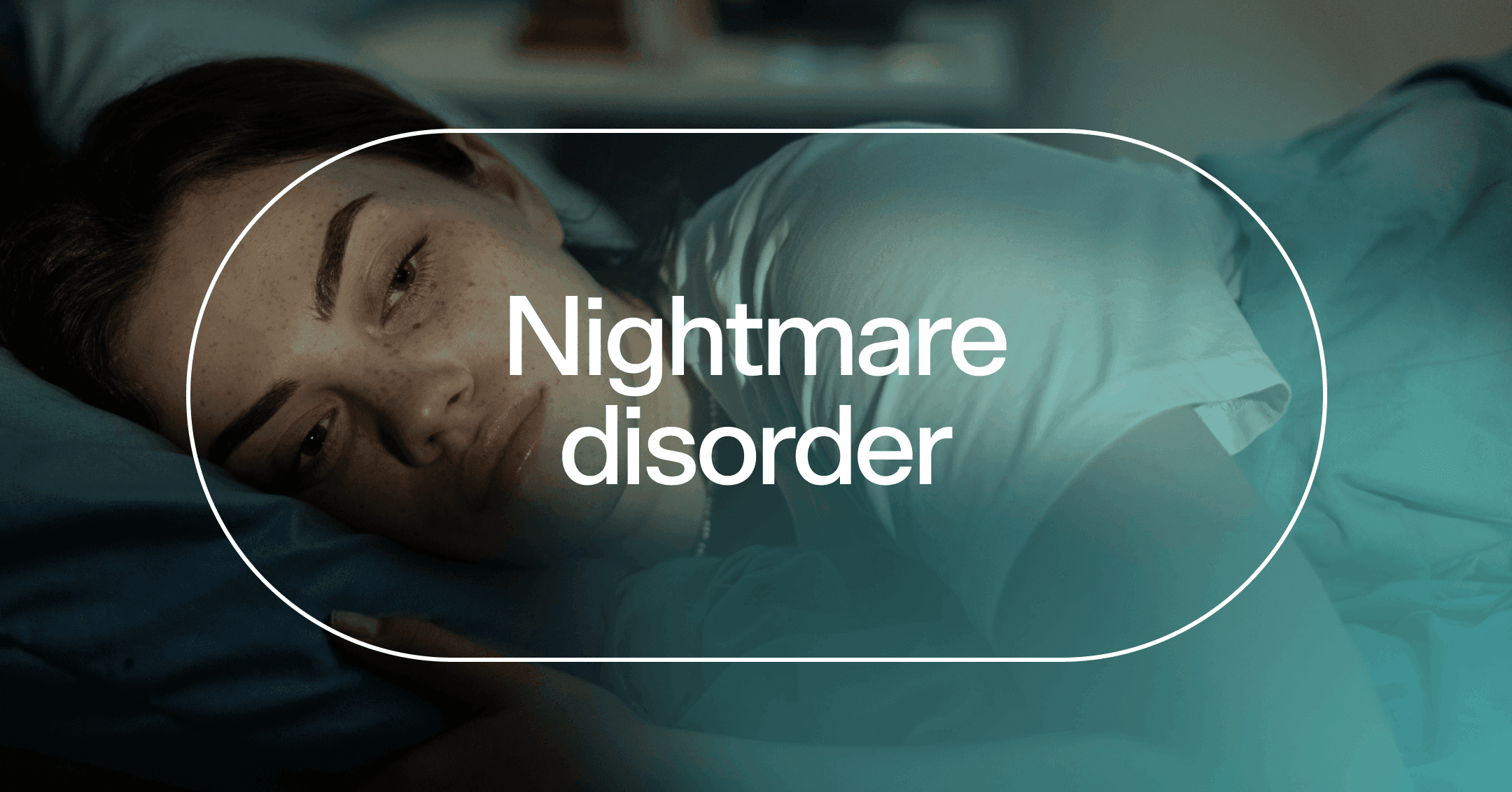 woman awake and experiencing distress with text 'Nightmare disorder'