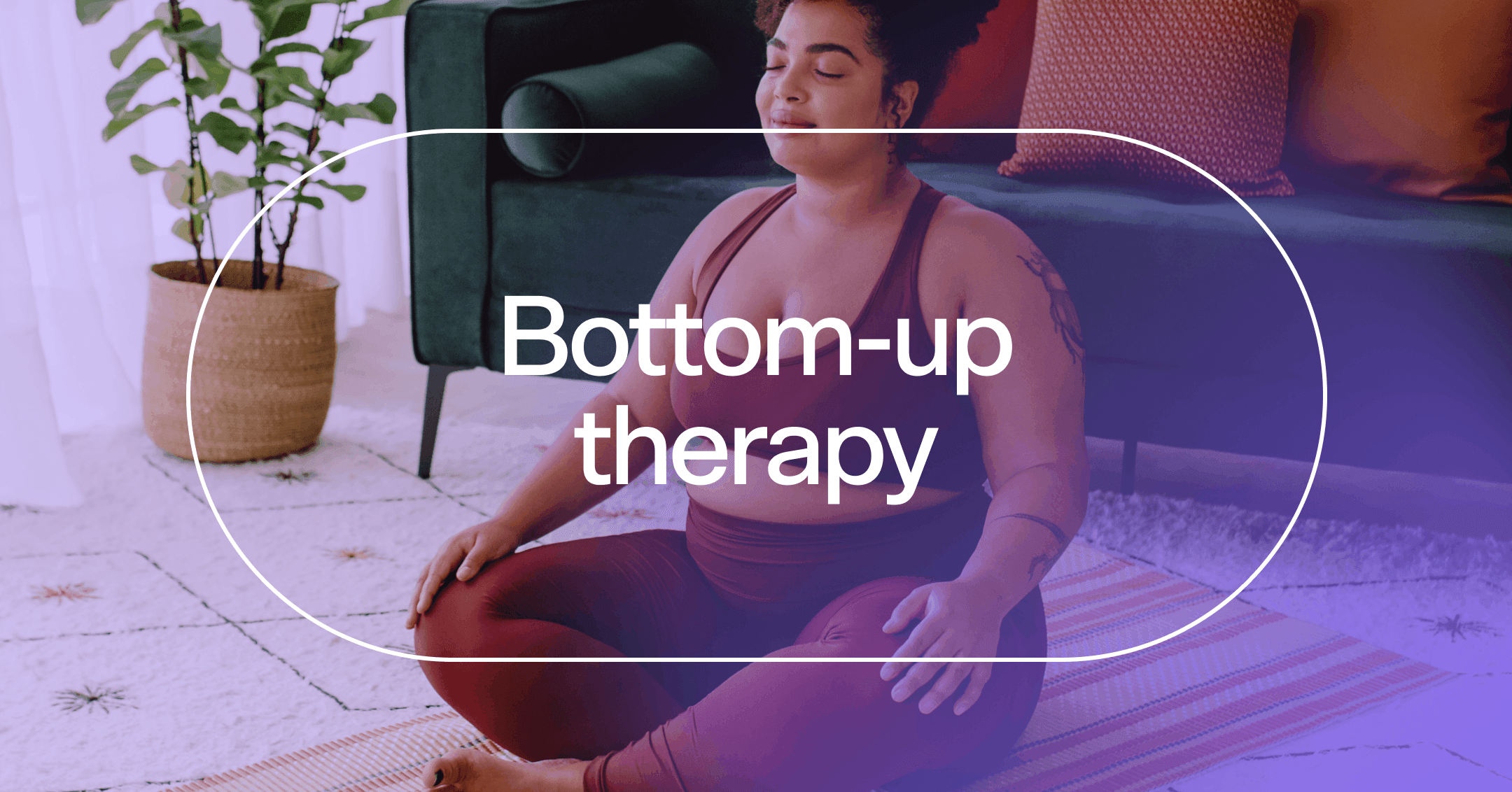woman doing breath work with text 'Bottom-up therapy'