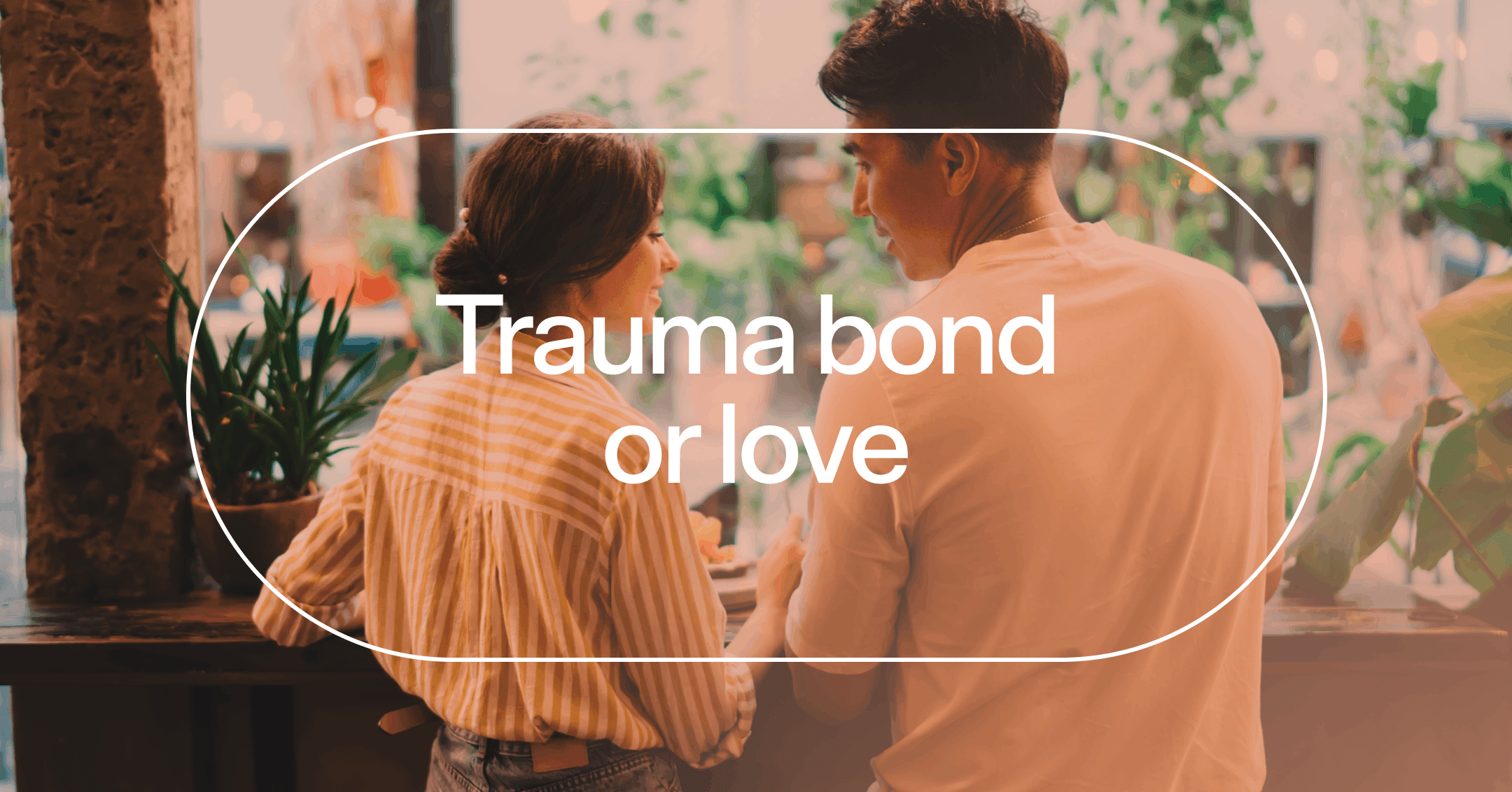 a couple feeling consistent support with text 'Trauma bond or love'
