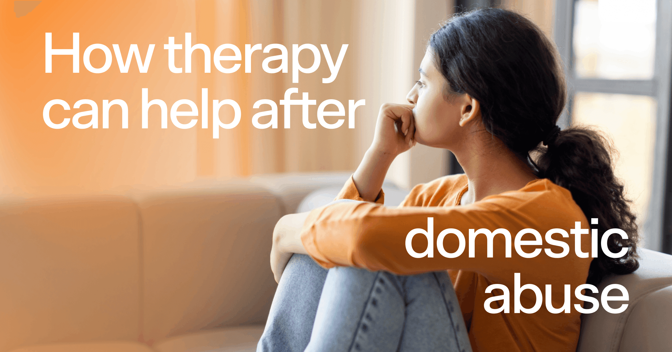 woman regulating her emotions with text 'How therapy can help after domestic abuse'