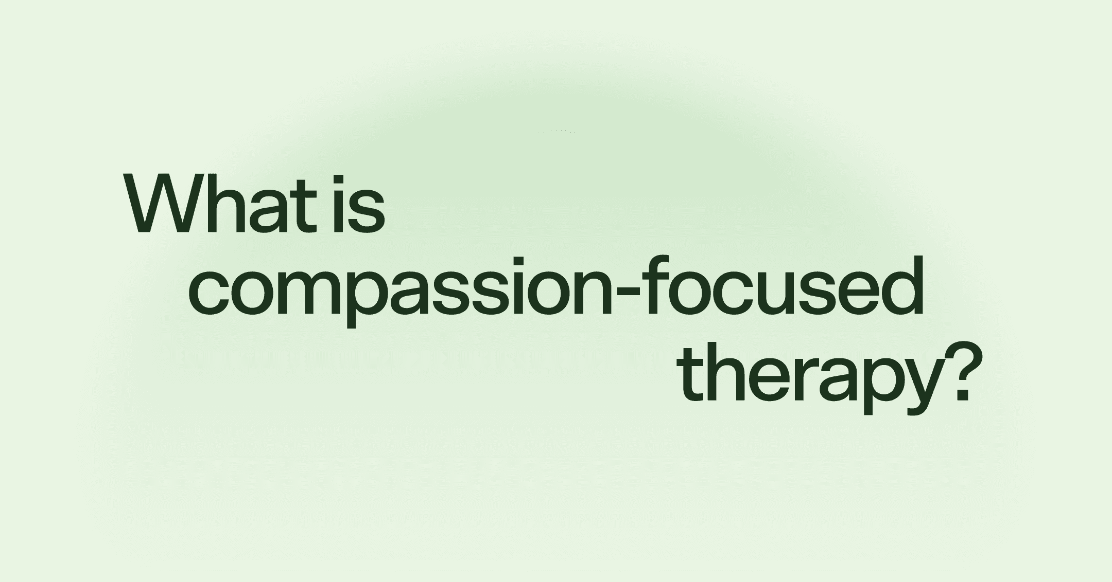 What is compassion-focused therapy?