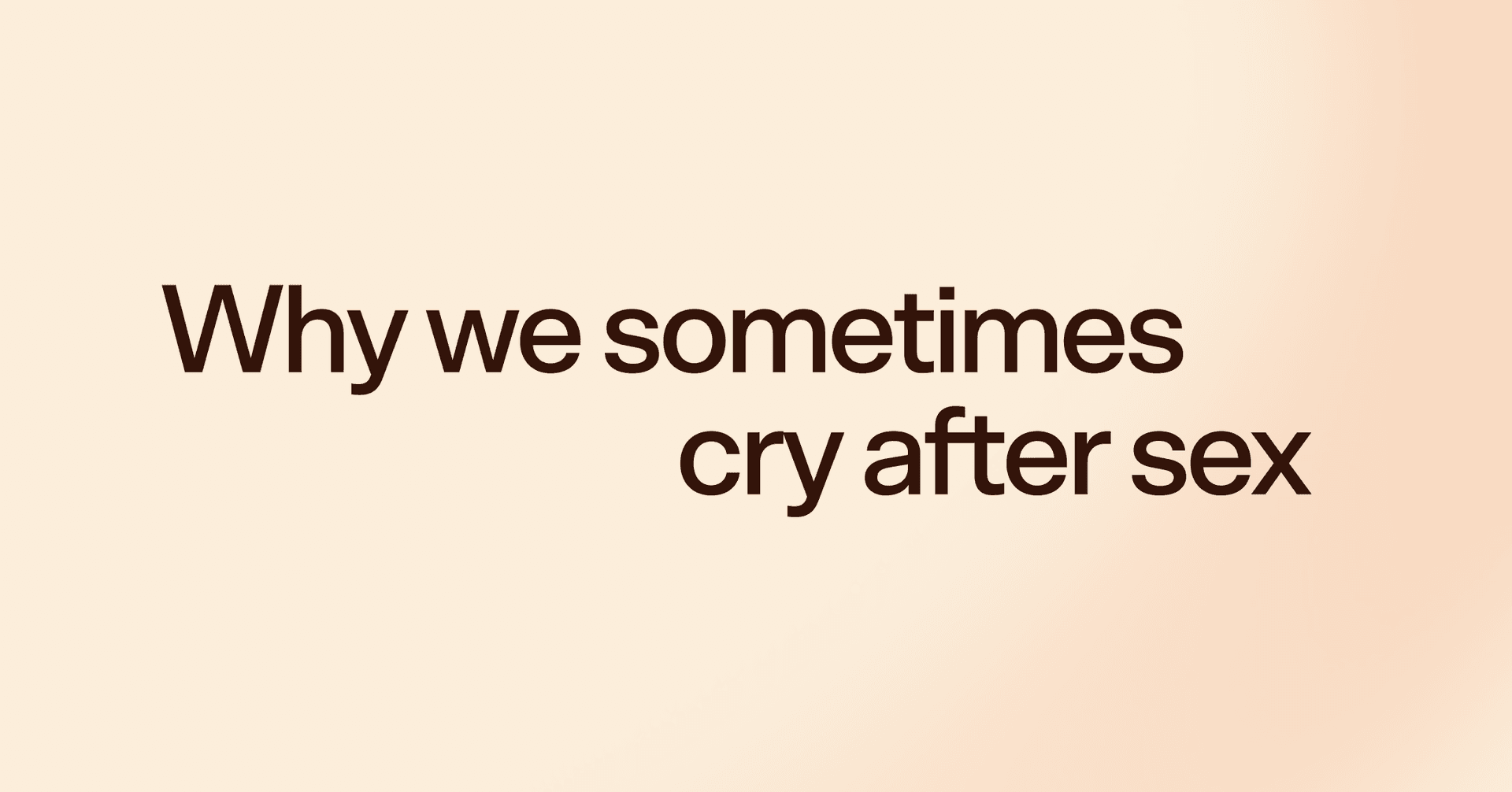 Why we sometimes cry after sex