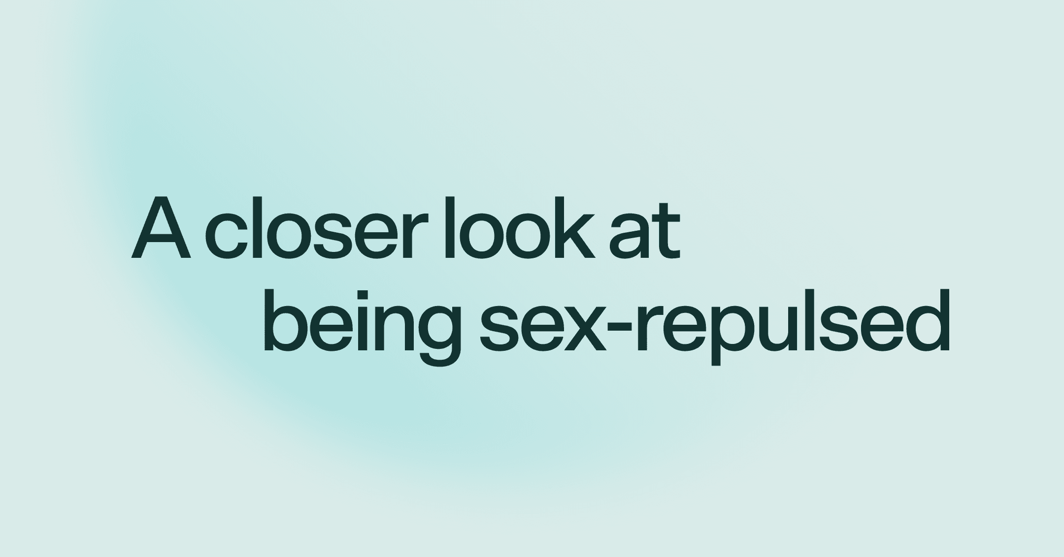 A closer look at being sex-repulsed