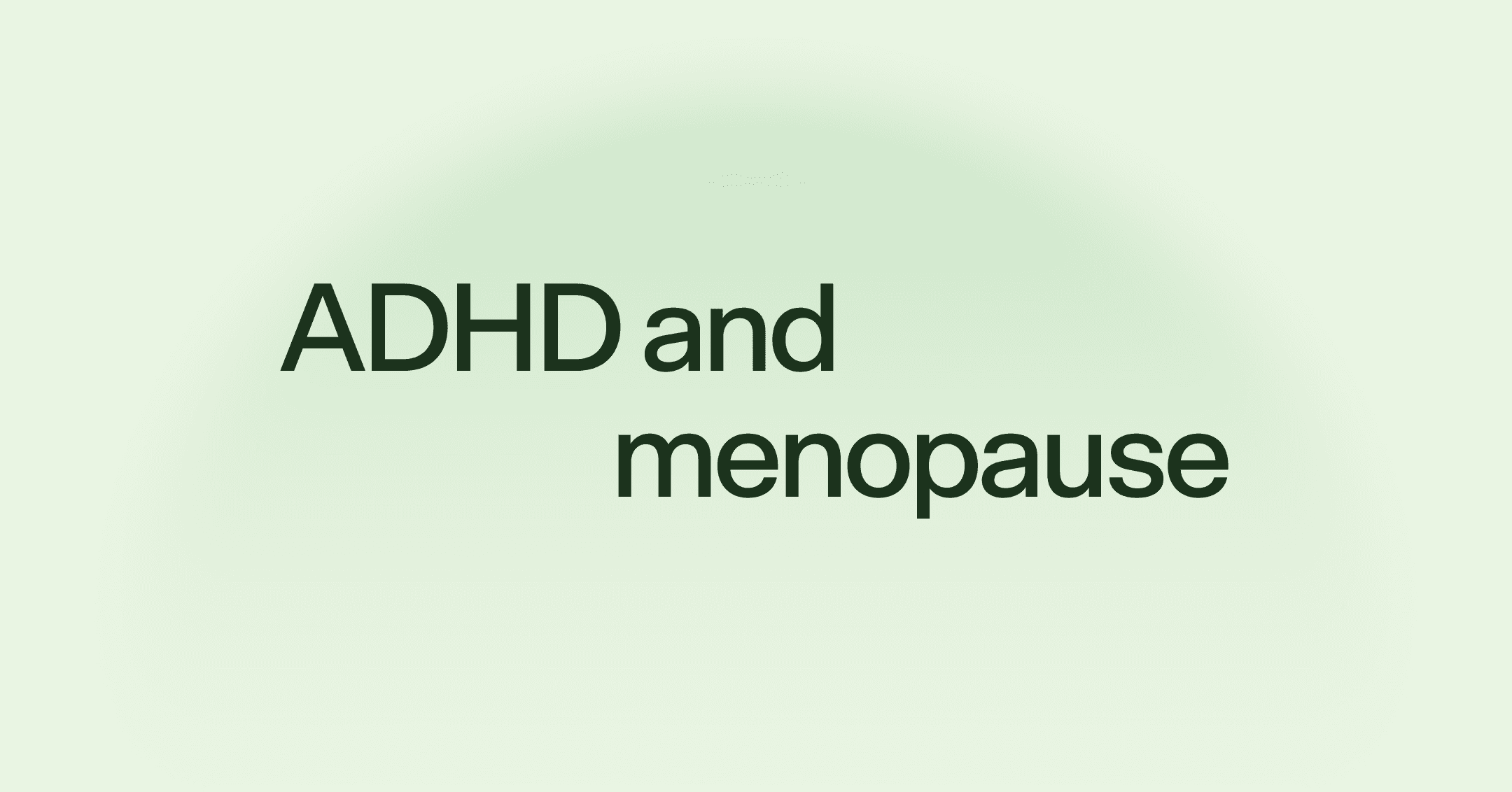 ADHD and menopause