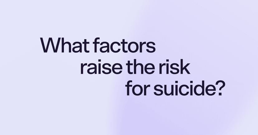 What factors raise the risk for suicide?