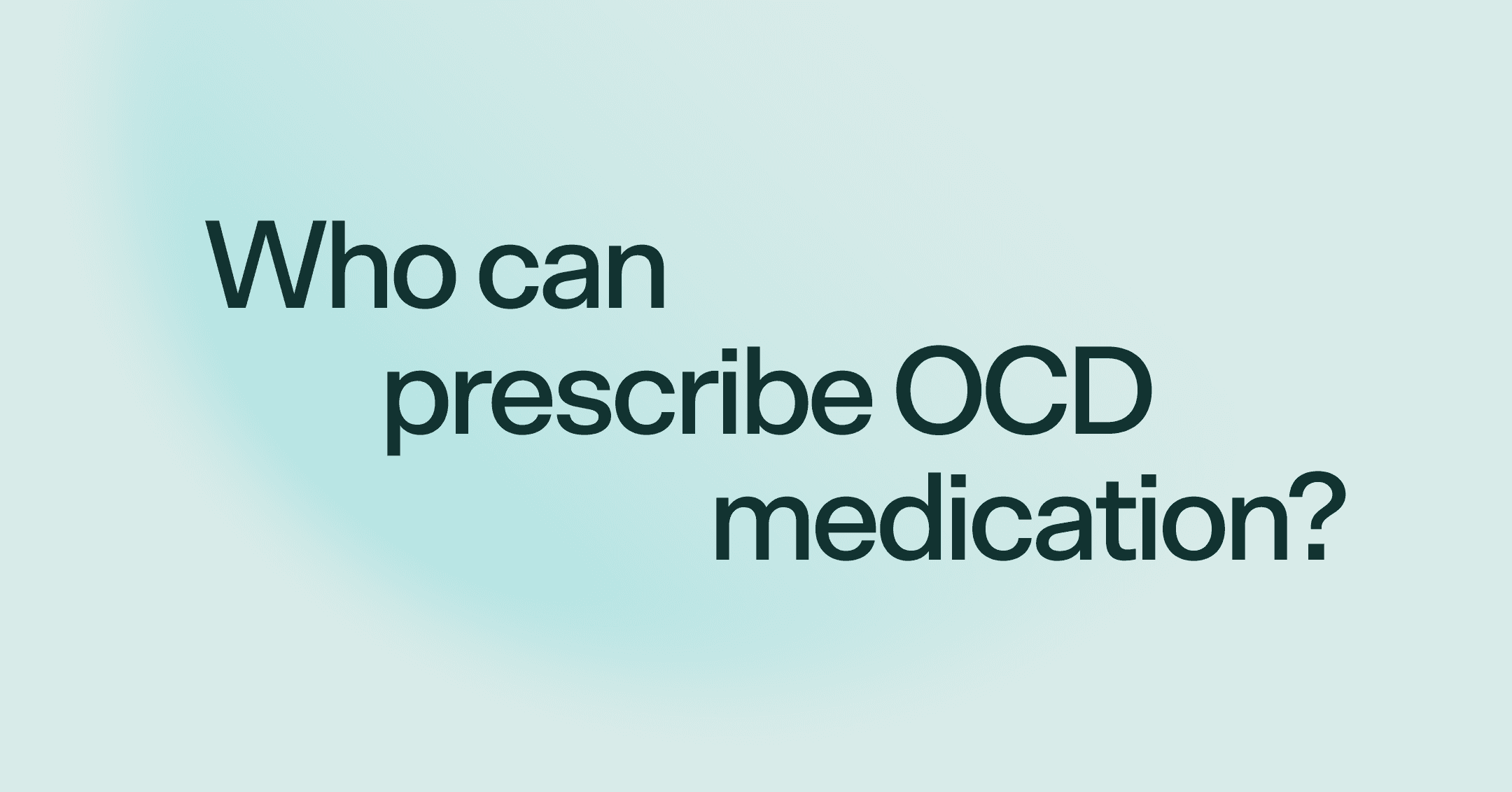 Who can prescribe OCD medication?