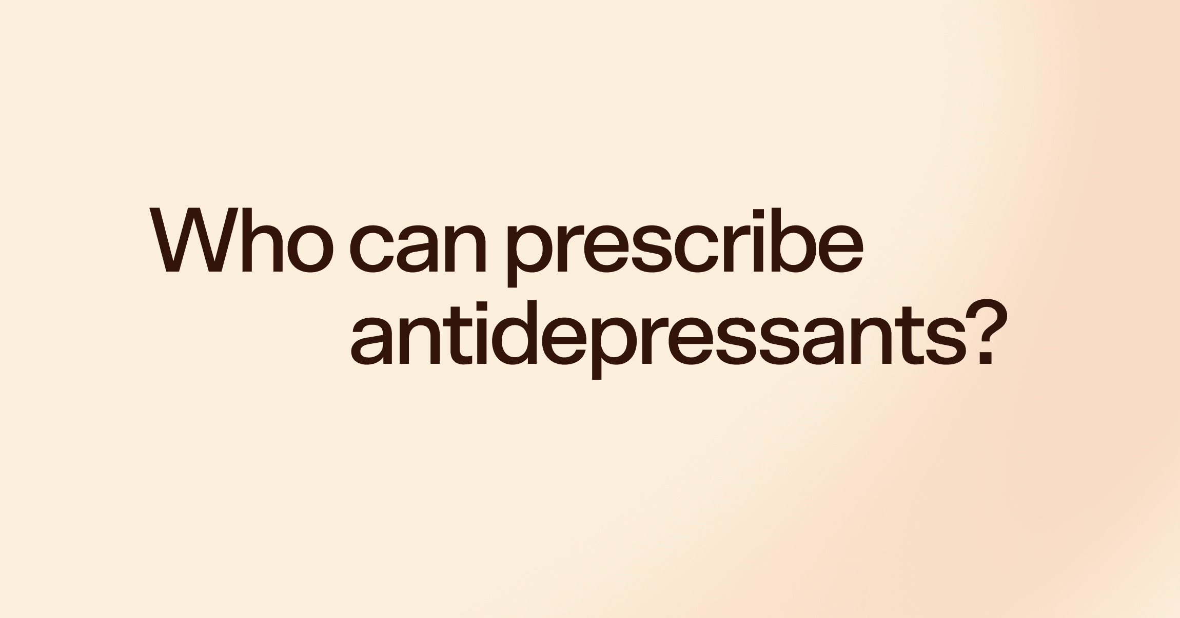 Who can prescribe antidepressants?