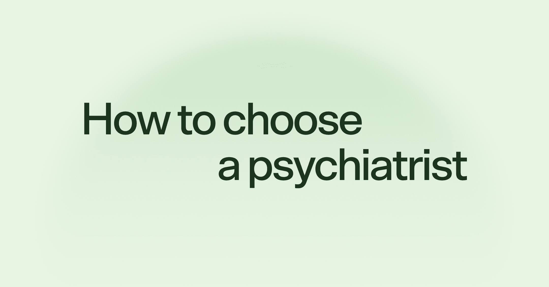How to choose a psychiatrist