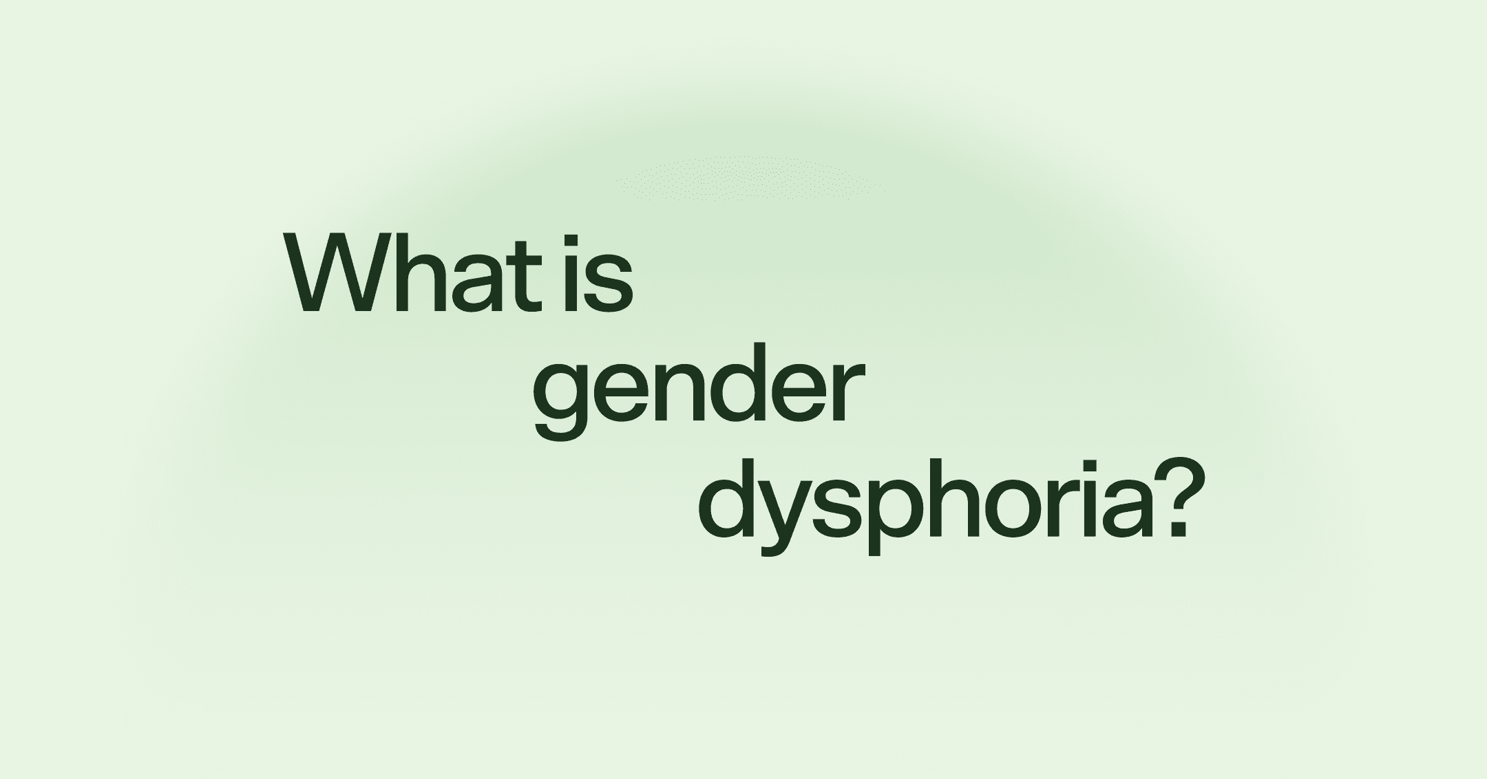 What is gender dysphoria?