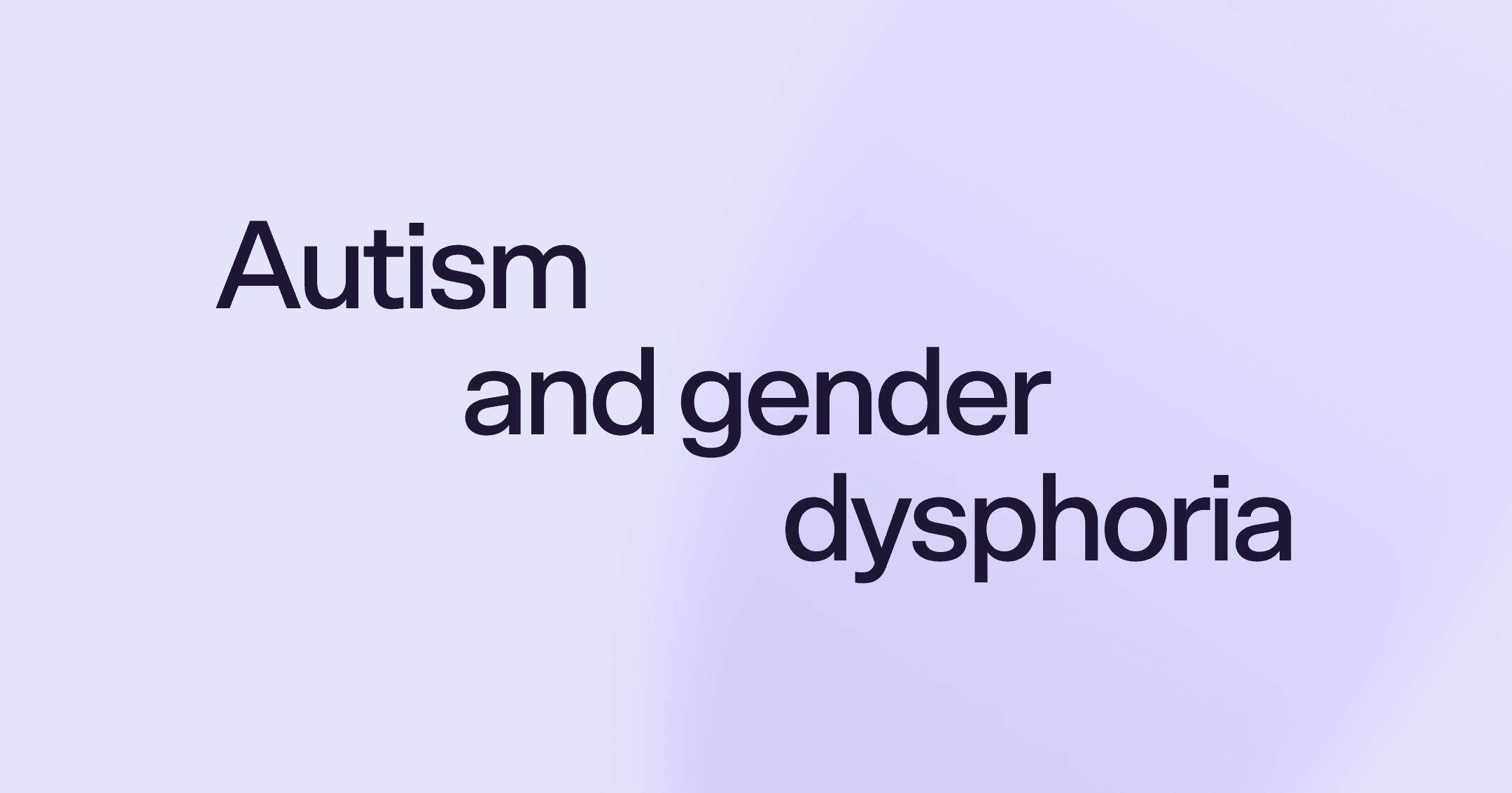 Autism and gender dysphoria