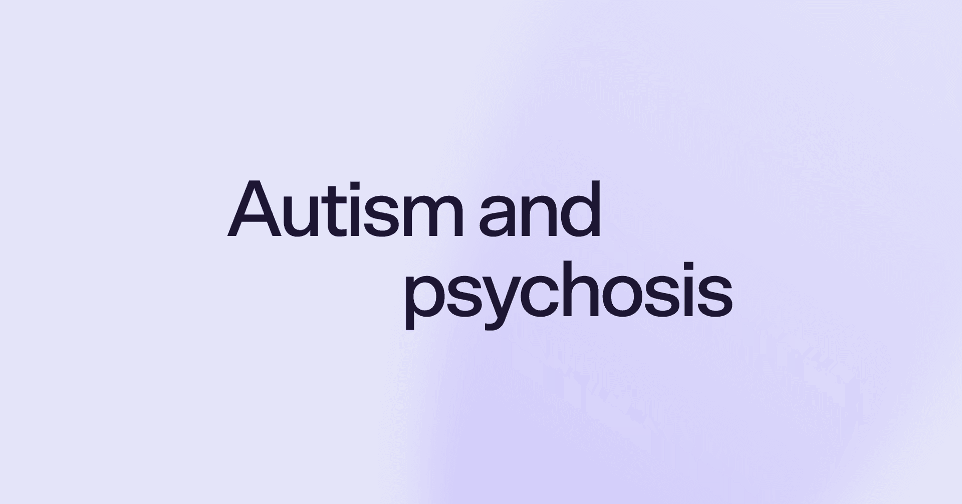 Autism and psychosis