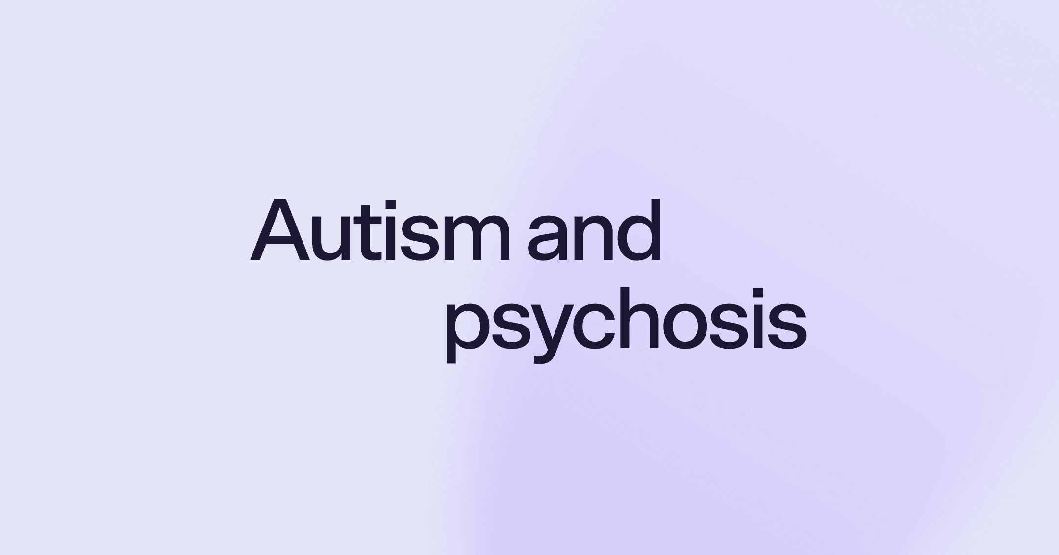 Autism and psychosis