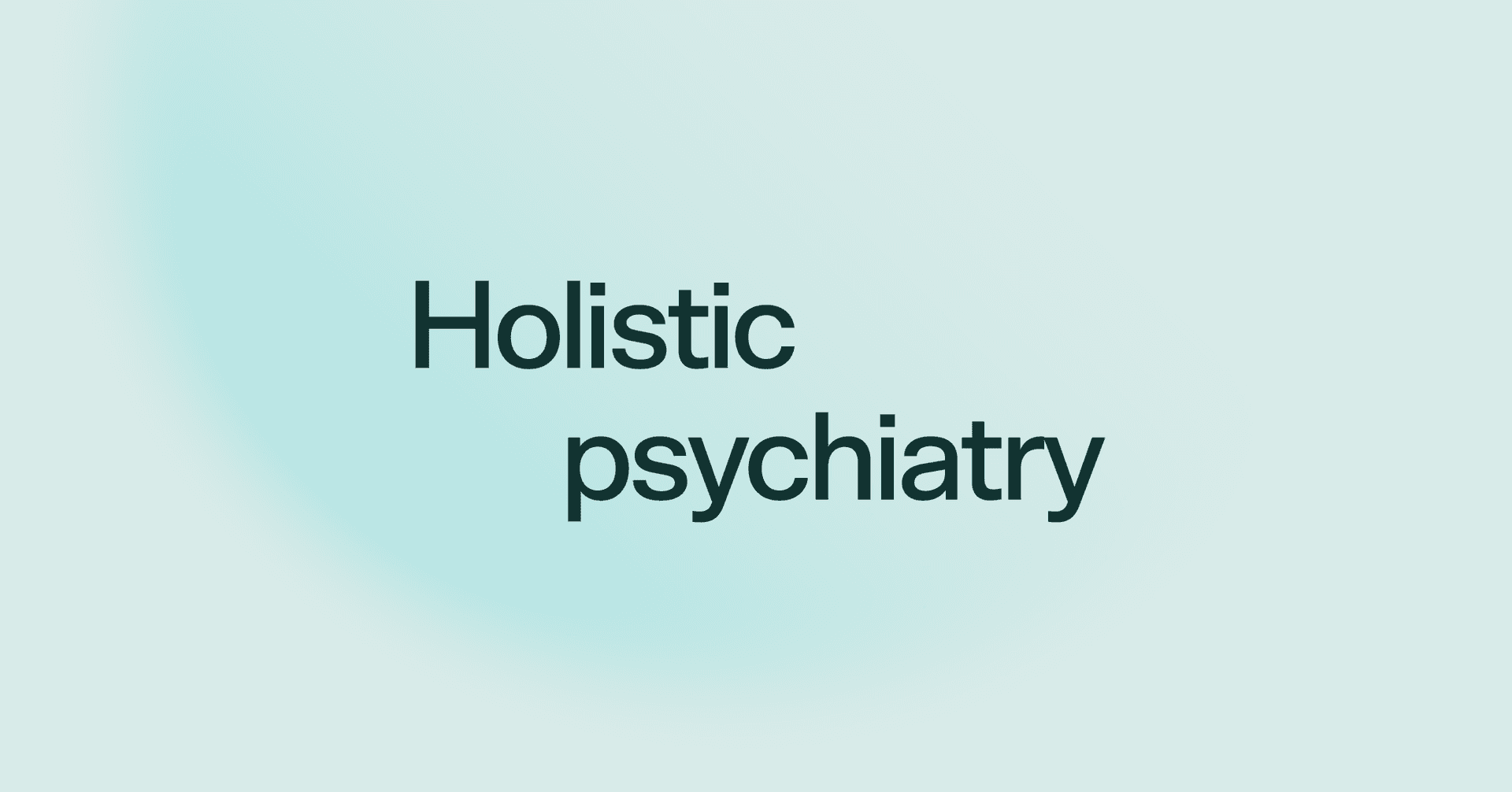 Holistic psychiatry