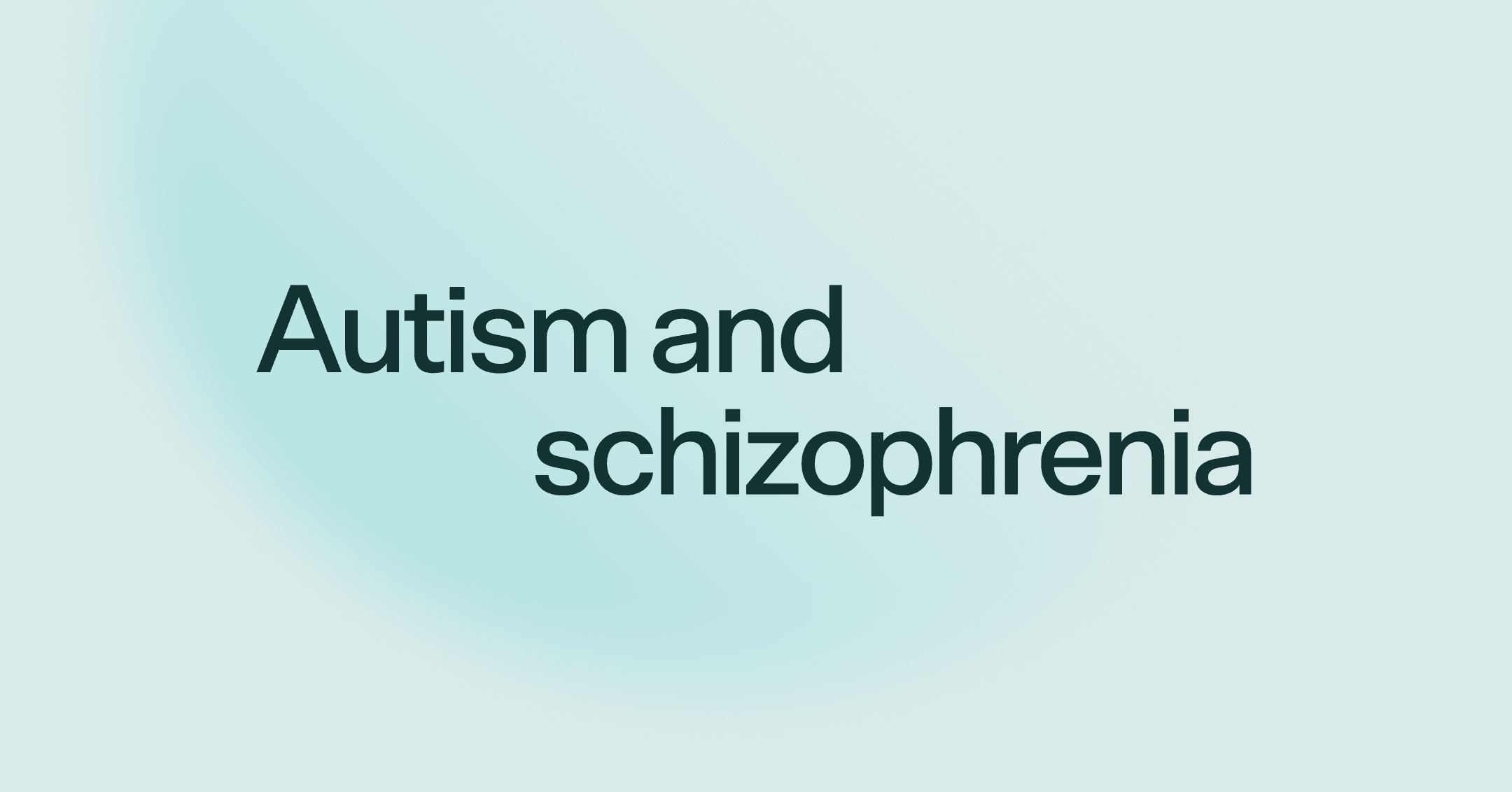 Autism and schizophrenia