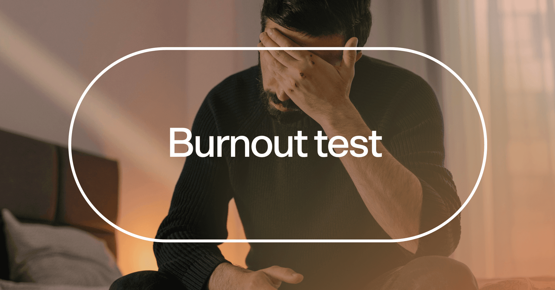 man feeling mentally drained with text 'Burnout test'