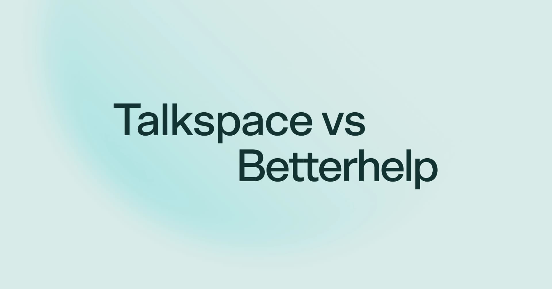 Talkspace vs. BetterHelp: Which is better for your needs?