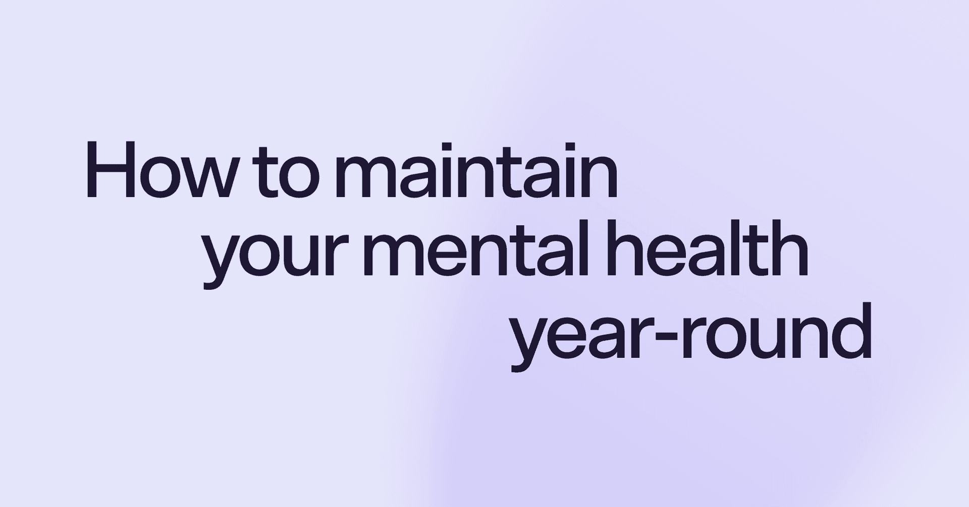 How to maintain your mental health year-round