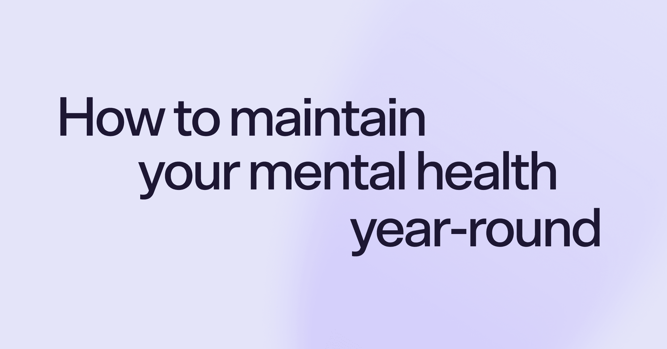 How to maintain your mental health year-round