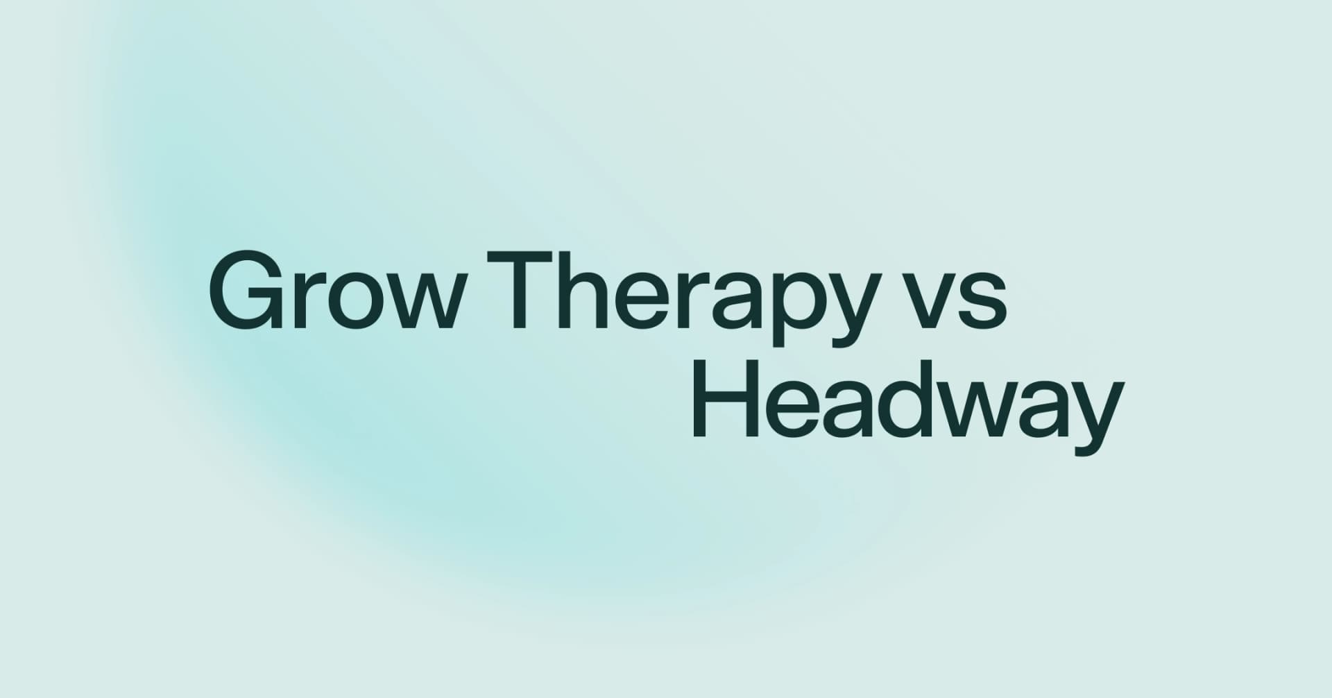 Grow Therapy vs. Headway: Which is better for your needs?