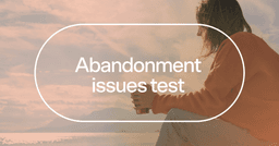 woman worrying about being left with text 'Abandonment issues test'