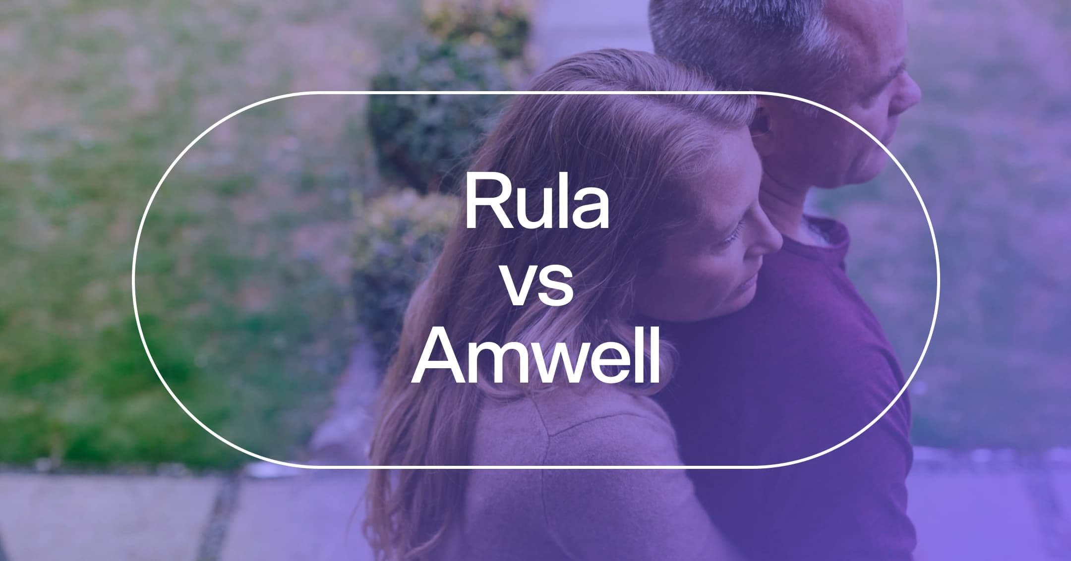 Rula vs. Amwell: Which is better for your needs?