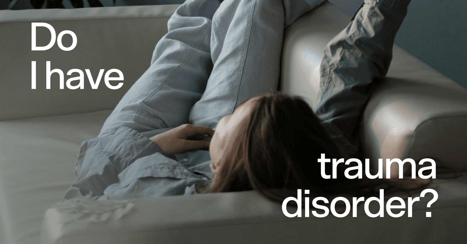 Do I have a trauma disorder?