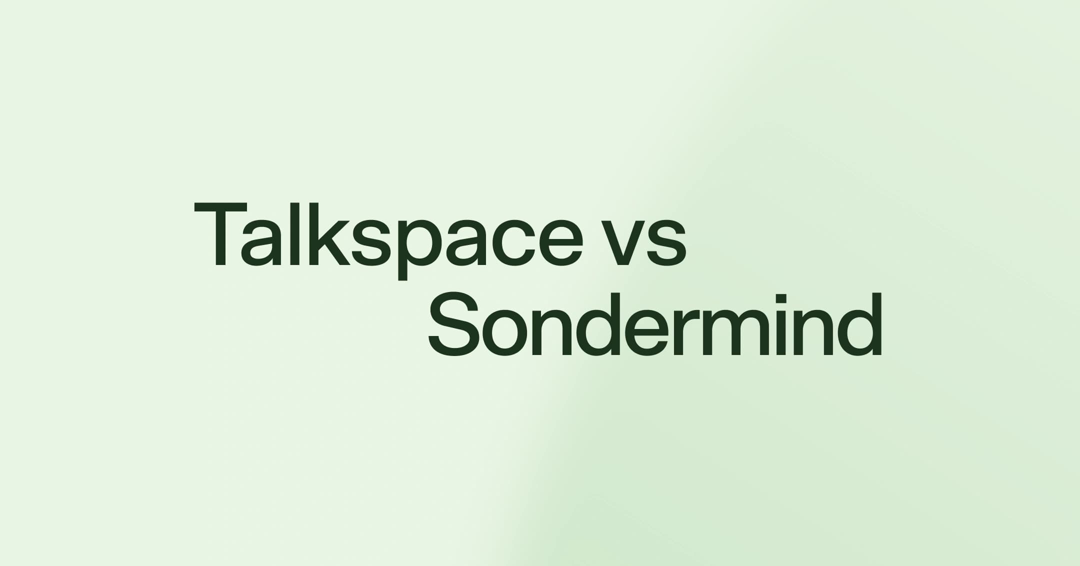 Talkspace vs. SonderMind: Which is better for your needs?