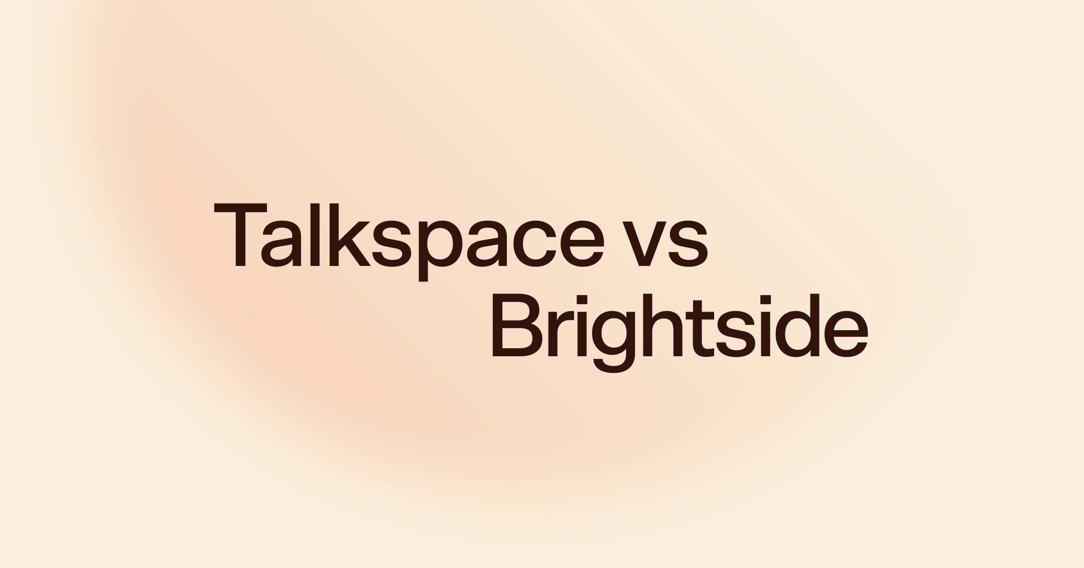 Talkspace vs. Brightside: Which is better for your needs?