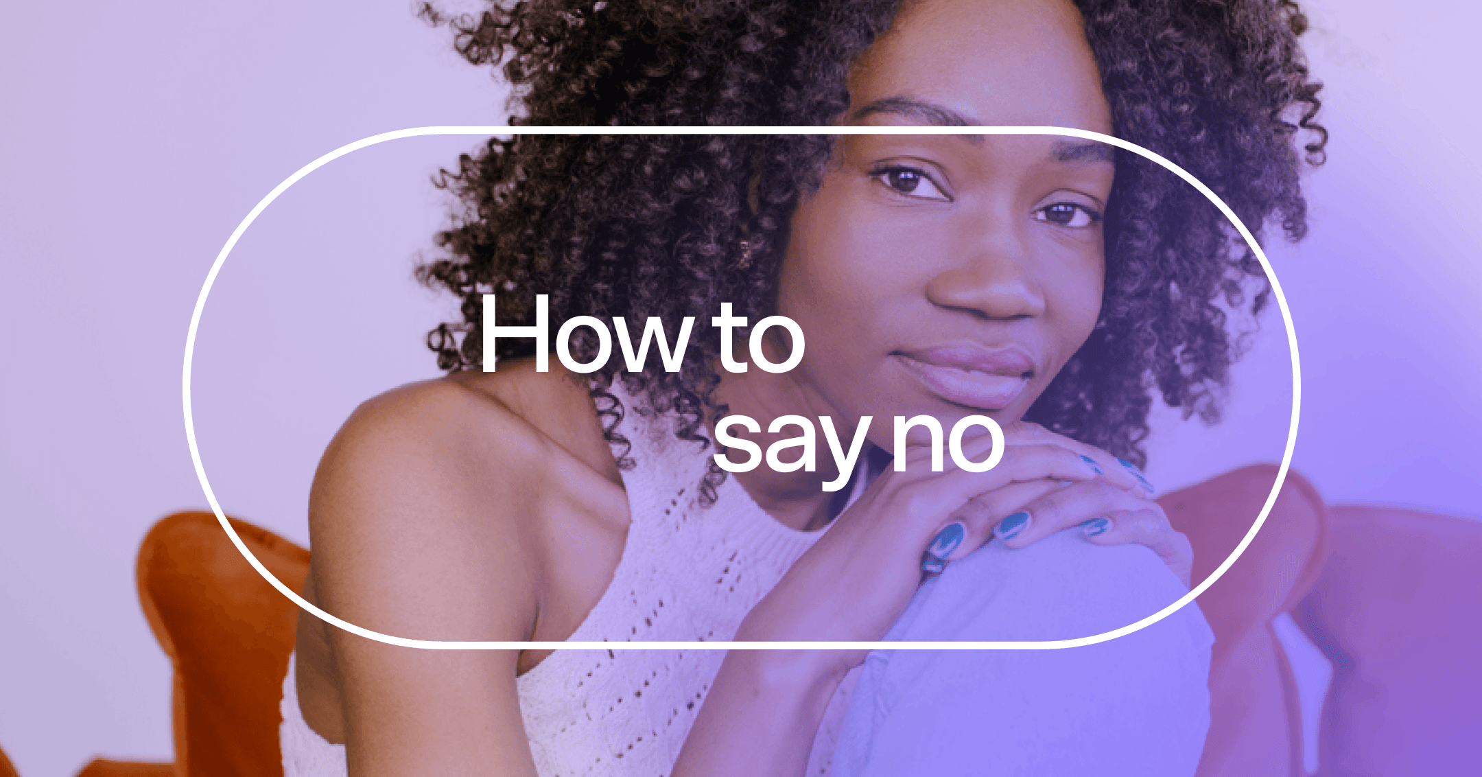 woman staying firm against pushback with text 'How to say no'